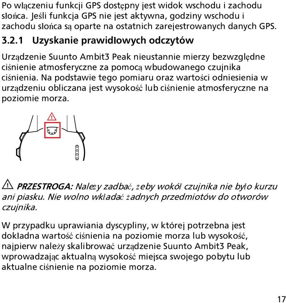 Na podstawie tego pomiaru oraz wartości odniesienia w urządzeniu obliczana jest wysokość lub ciśnienie atmosferyczne na poziomie morza.