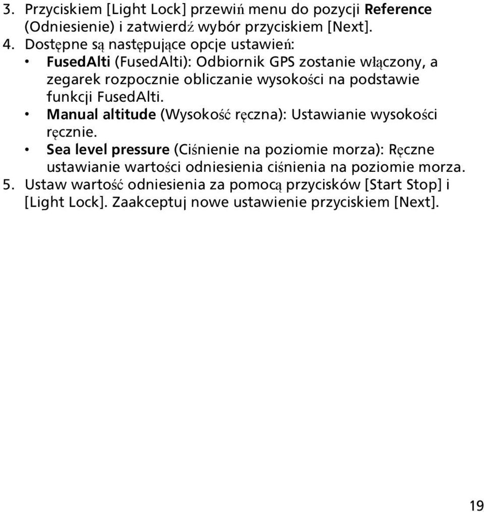 podstawie funkcji FusedAlti. Manual altitude (Wysokość ręczna): Ustawianie wysokości ręcznie.