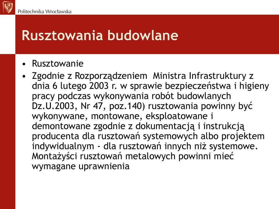 140) rusztowania powinny być wykonywane, montowane, eksploatowane i demontowane zgodnie z dokumentacją i instrukcją