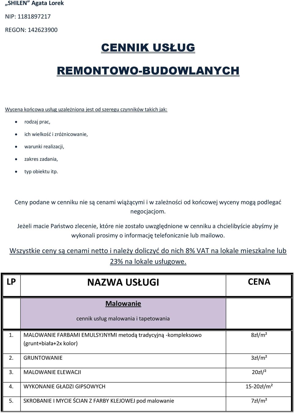 Jeżeli macie Państwo zlecenie, które nie zostało uwzględnione w cenniku a chcielibyście abyśmy je wykonali prosimy o informację telefonicznie lub mailowo.