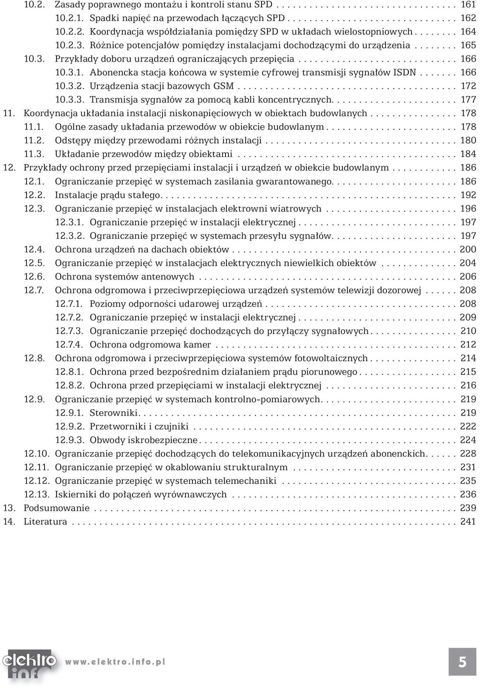 ...... 166 10.3.2. Urządzenia stacji bazowych GSM........................................ 172 10.3.3. Transmisja sygnałów za pomocą kabli koncentrycznych....................... 177 11.