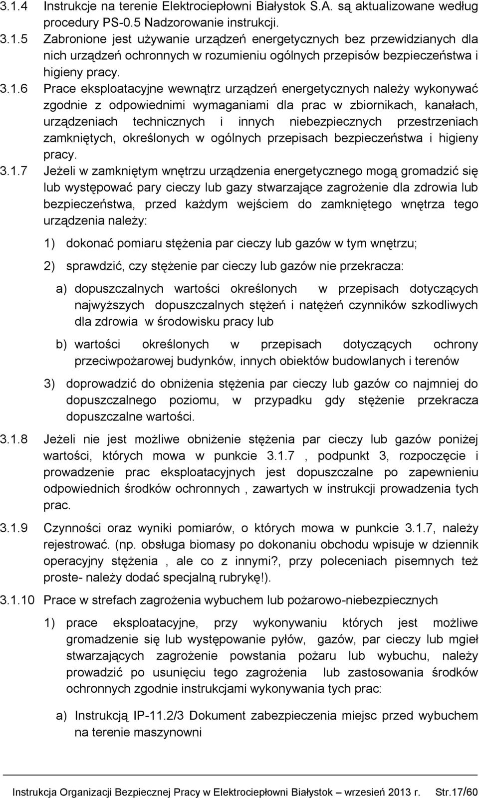przestrzeniach zamkniętych, określonych w ogólnych przepisach bezpieczeństwa i higieny pracy. 3.1.