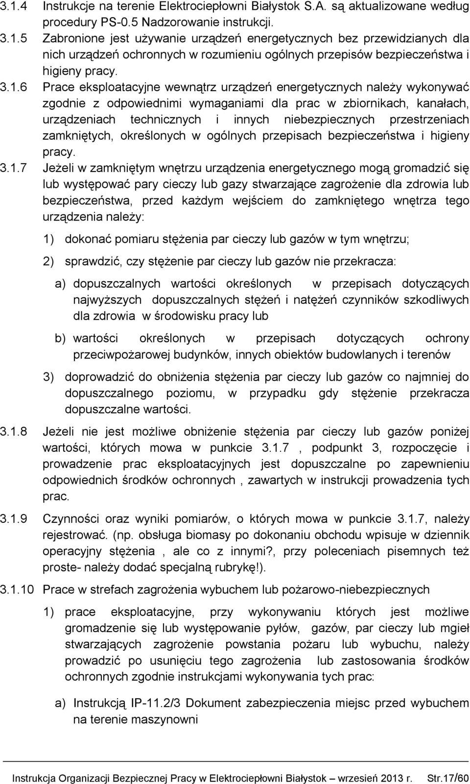 przestrzeniach zamkniętych, określonych w ogólnych przepisach bezpieczeństwa i higieny pracy. 3.1.