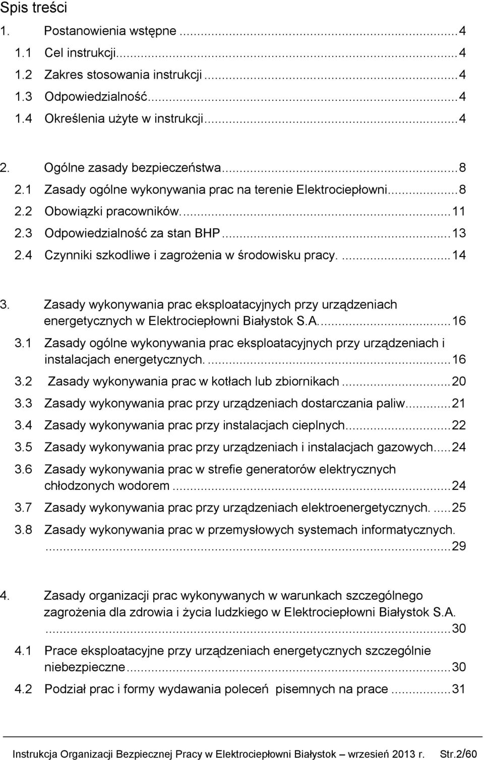 Zasady wykonywania prac eksploatacyjnych przy urządzeniach energetycznych w Elektrociepłowni Białystok S.A...16 3.