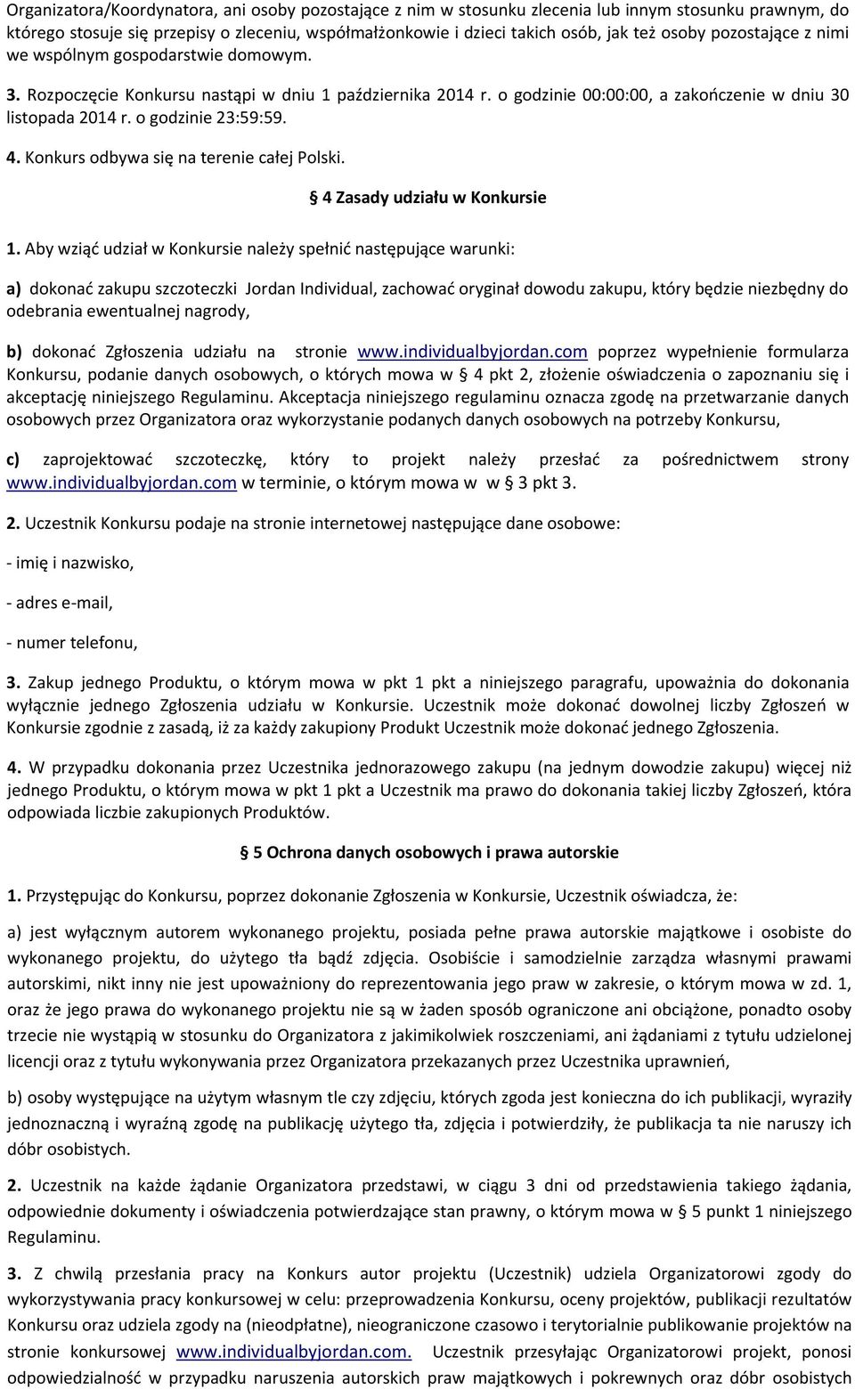 4. Konkurs odbywa się na terenie całej Polski. 4 Zasady udziału w Konkursie 1.