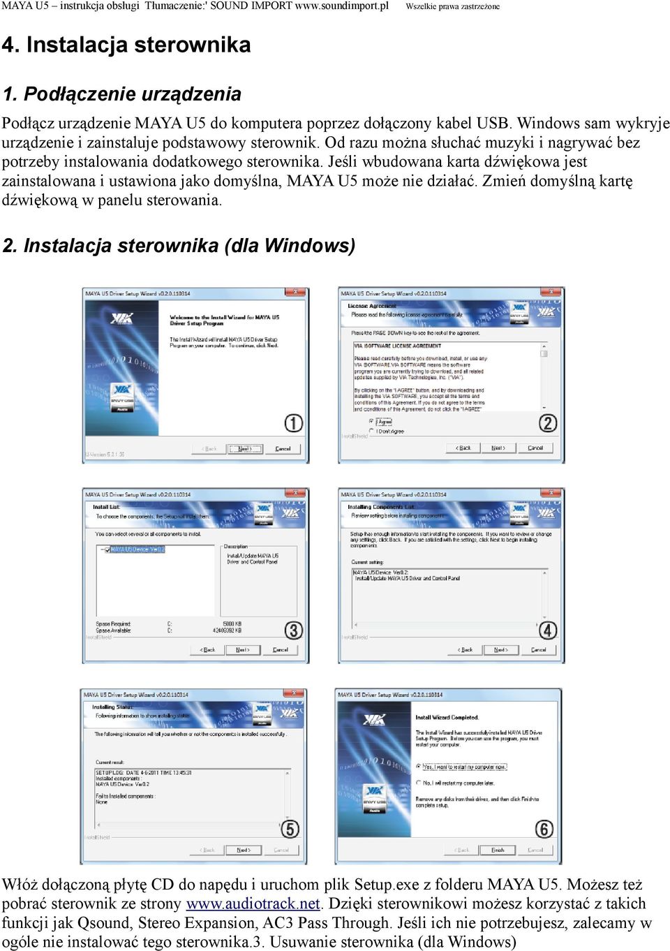 Zmień domyślną kartę dźwiękową w panelu sterowania. 2. Instalacja sterownika (dla Windows) Włóż dołączoną płytę CD do napędu i uruchom plik Setup.exe z folderu MAYA U5.