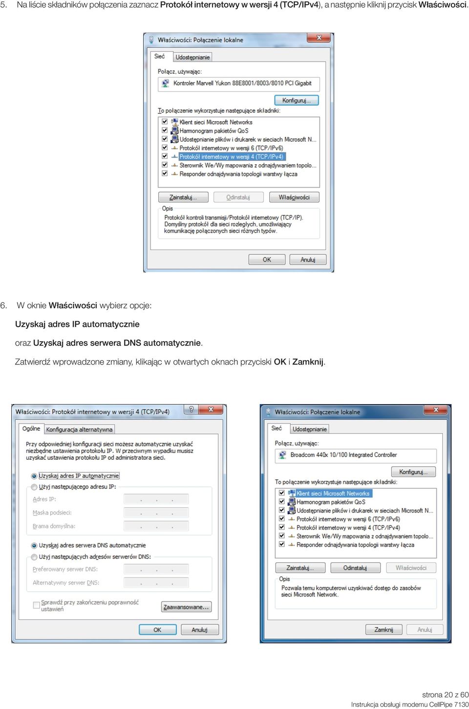 W oknie Właściwości wybierz opcje: Uzyskaj adres IP automatycznie oraz Uzyskaj adres