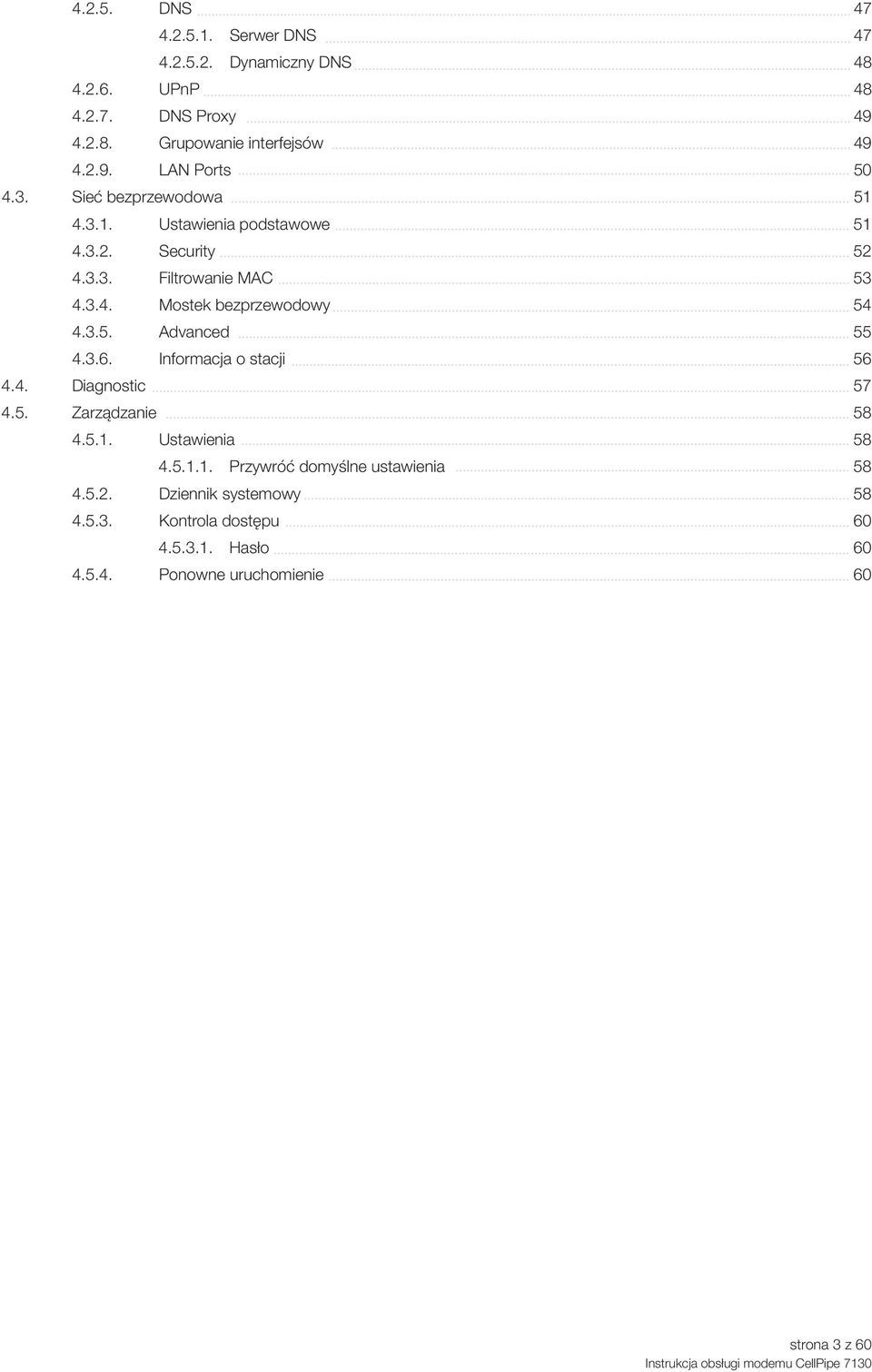 3.6. Informacja o stacji 56 4.4. Diagnostic 57 4.5. Zarządzanie 58 4.5.1. Ustawienia 58 4.5.1.1. Przywróć domyślne ustawienia 58 4.5.2.