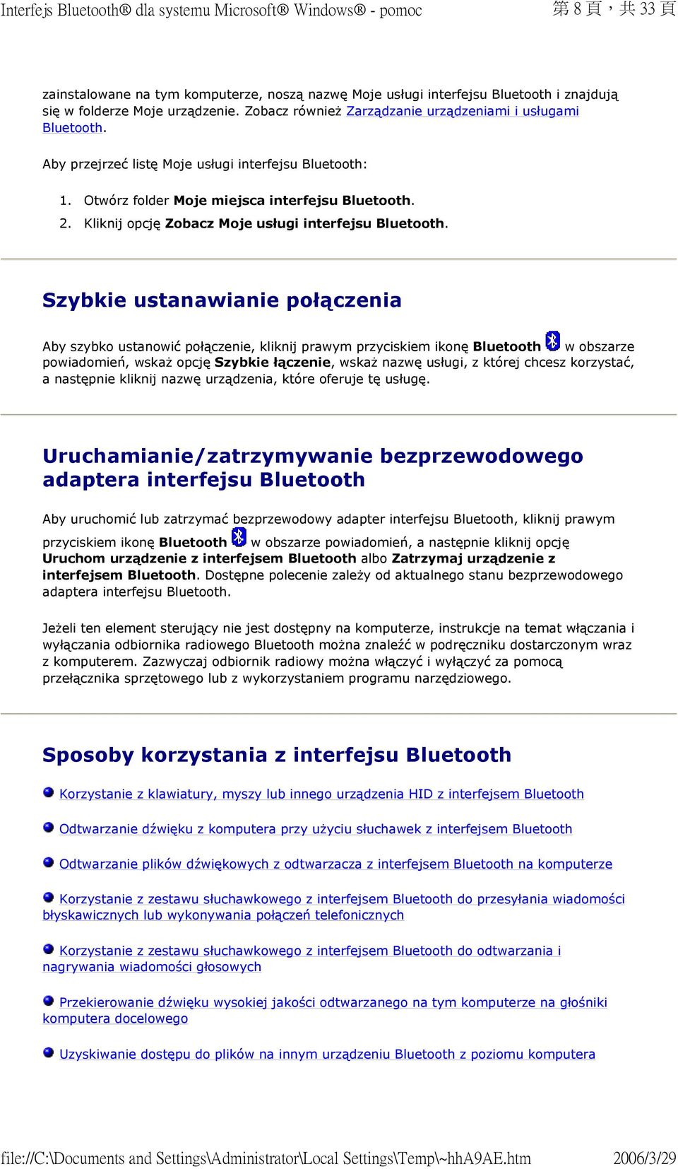 Szybkie ustanawianie połączenia Aby szybko ustanowić połączenie, kliknij prawym przyciskiem ikonę Bluetooth w obszarze powiadomień, wskaż opcję Szybkie łączenie, wskaż nazwę usługi, z której chcesz