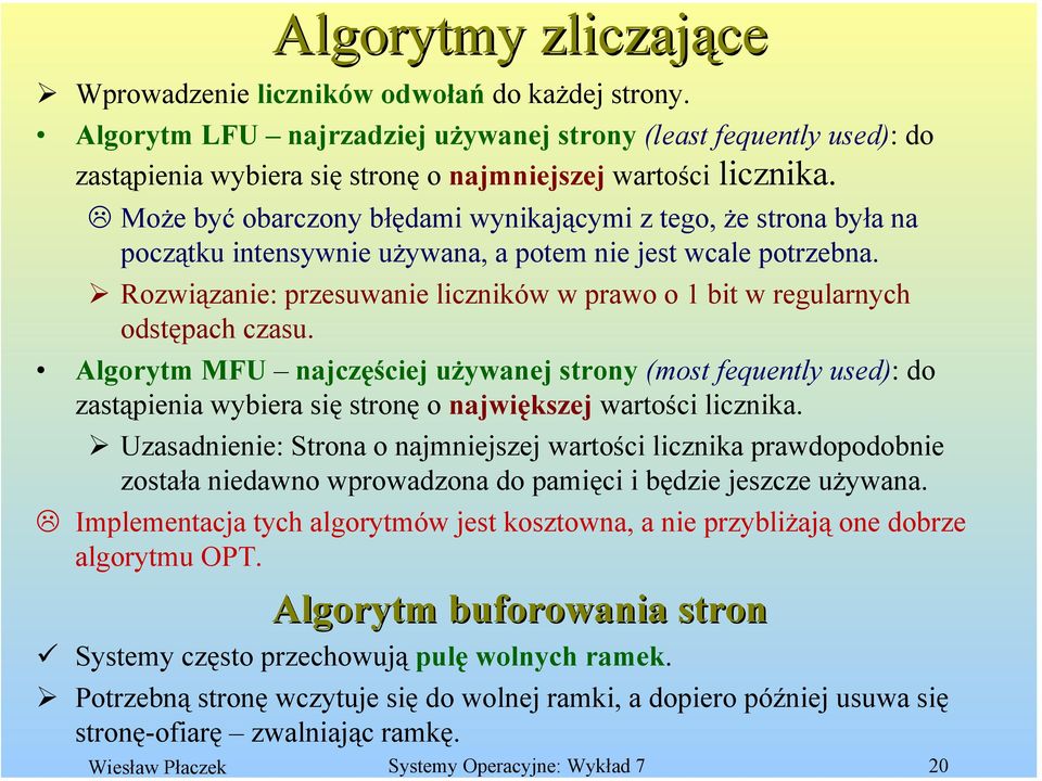 Może być obarczony błędami wynikającymi z tego, że strona była na początku intensywnie używana, a potem nie jest wcale potrzebna.