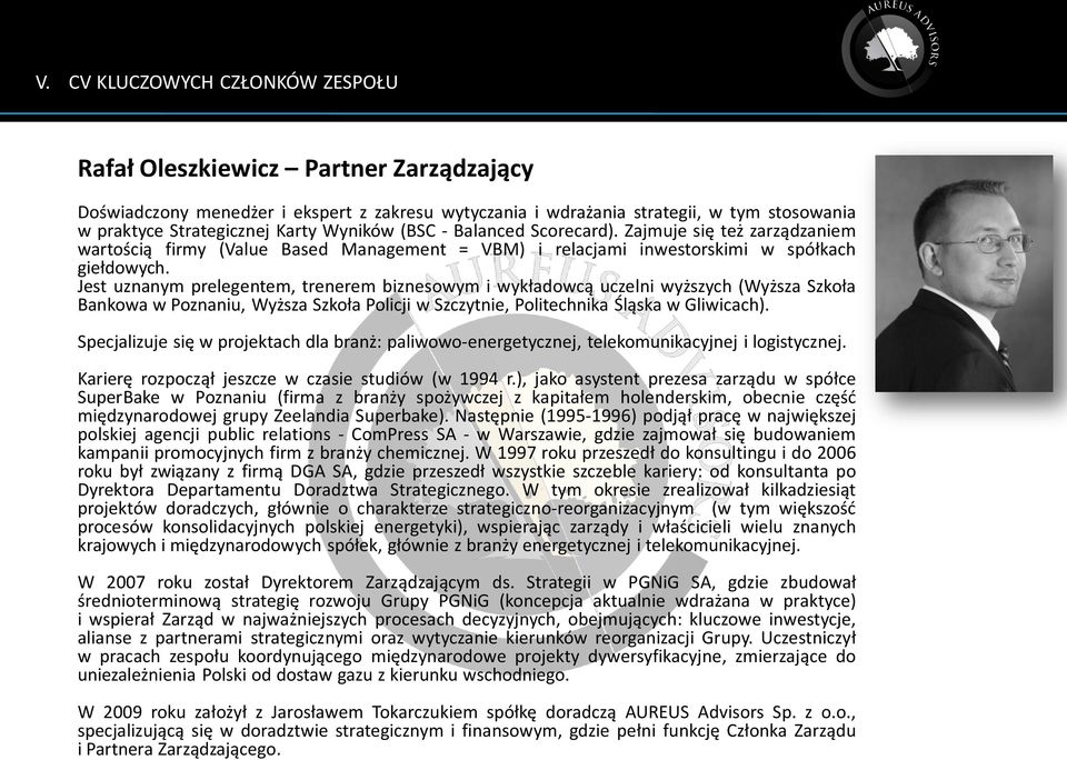 Jest uznanym prelegentem, trenerem biznesowym i wykładowcą uczelni wyższych (Wyższa Szkoła Bankowa w Poznaniu, Wyższa Szkoła Policji w Szczytnie, Politechnika Śląska w Gliwicach).