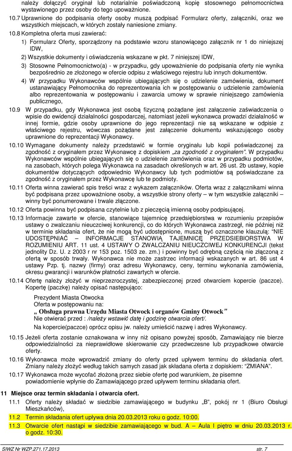 8 Kompletna oferta musi zawierać: 1) Formularz Oferty, sporządzony na podstawie wzoru stanowiącego załącznik nr 1 do niniejszej IDW, 2) Wszystkie dokumenty i oświadczenia wskazane w pkt.