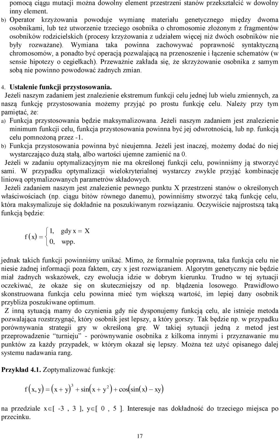 krzyżowania z udziałem więcej niż dwóch osobników nie były rozważane).