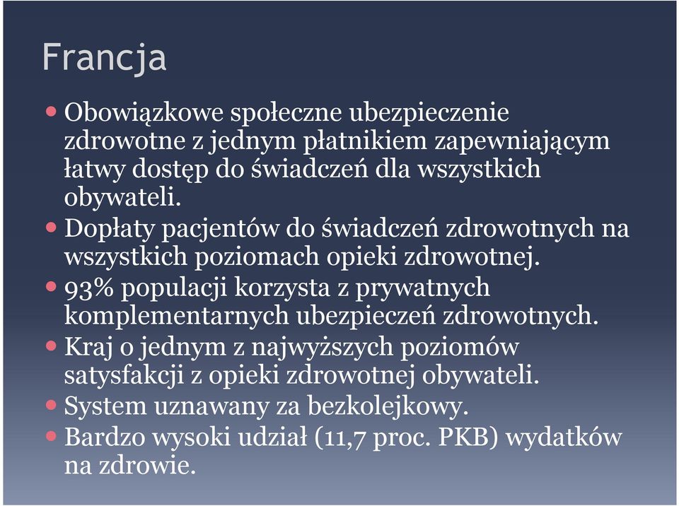 93% populacji korzysta z prywatnych komplementarnych ubezpieczeń zdrowotnych.