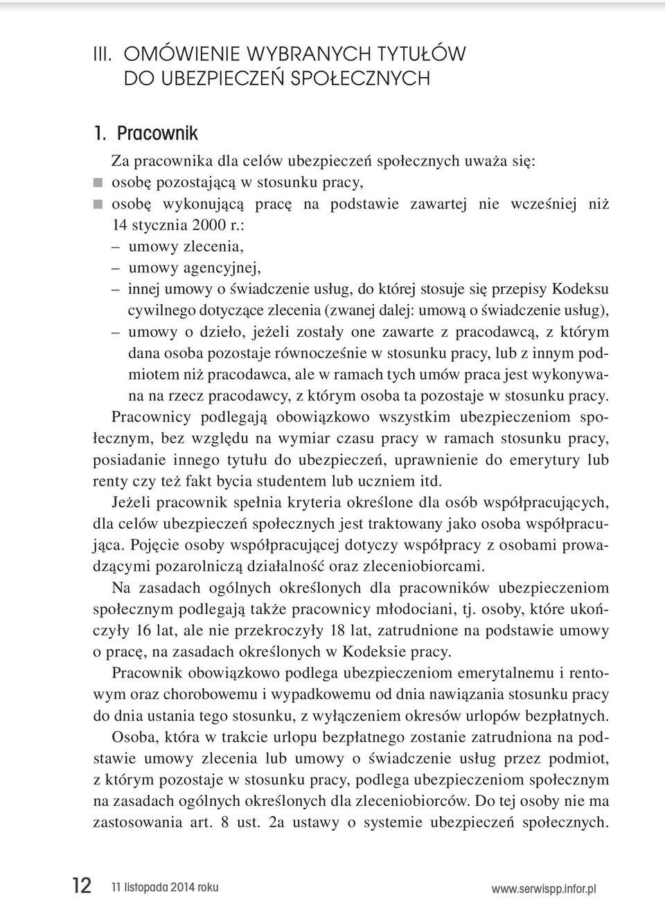.innej umowy o świadczenie usług, do której stosuje się przepisy Kodeksu cywilnego dotyczące zlecenia (zwanej dalej: umową o świadczenie usług),.