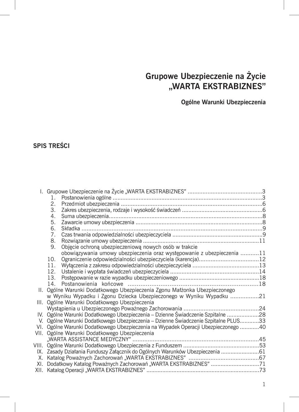 Czas trwania odpowiedzialności ubezpieczyciela...9 8. Rozwiązanie umowy ubezpieczenia...11 9.