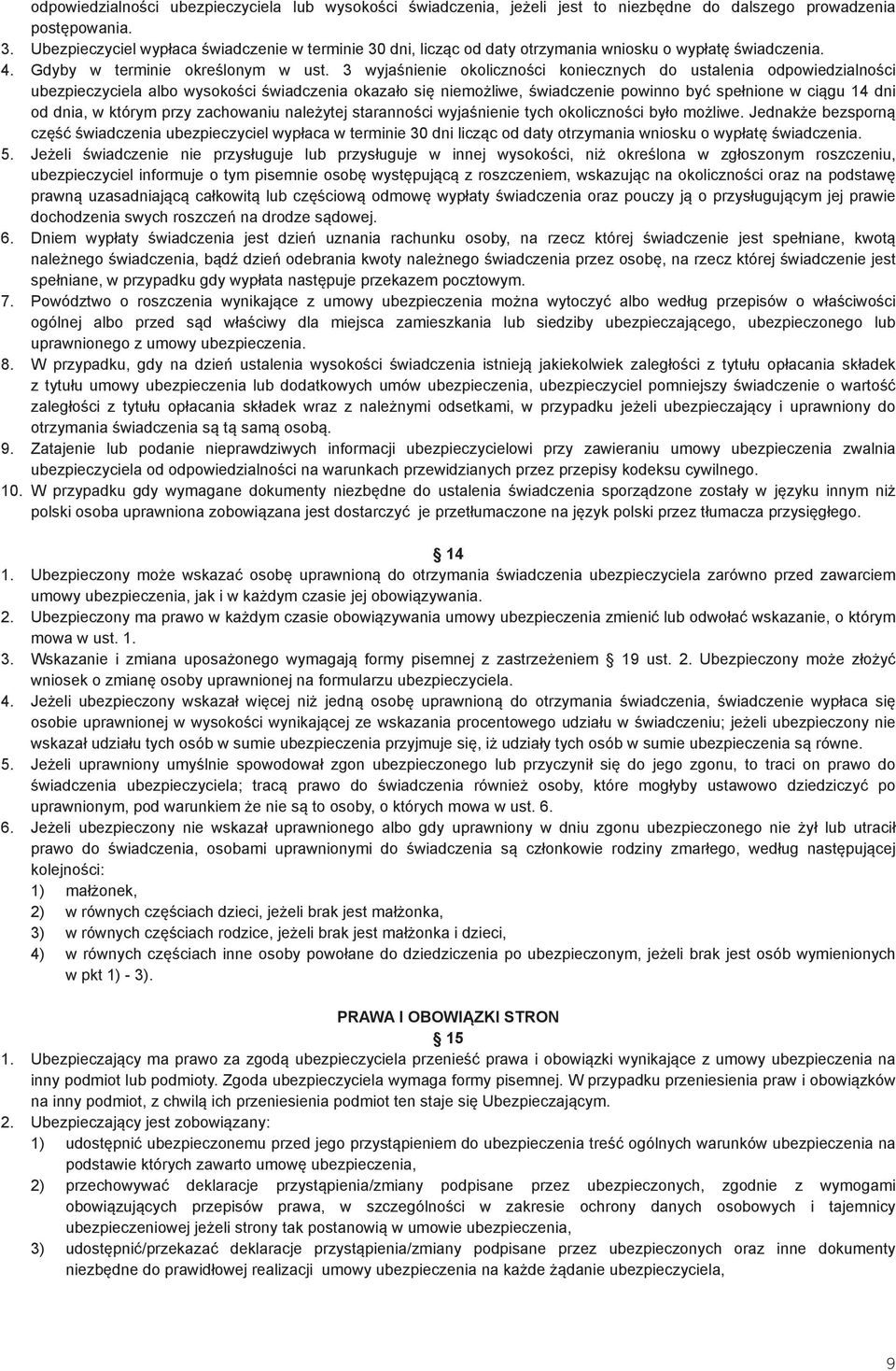 3 wyjaśnienie okoliczności koniecznych do ustalenia odpowiedzialności ubezpieczyciela albo wysokości świadczenia okazało się niemożliwe, świadczenie powinno być spełnione w ciągu 14 dni od dnia, w