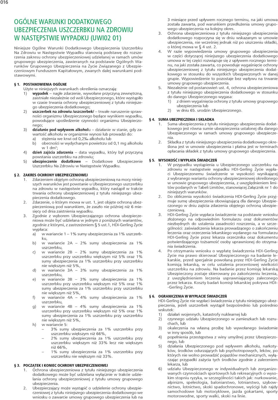Związanego z Ubezpieczeniowym Funduszem Kapitałowym, zwanych dalej warunkami podstawowymi. 1.
