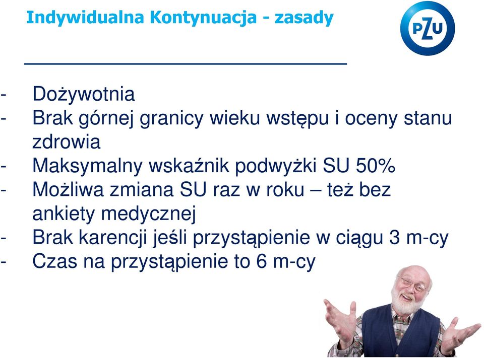 50% - Możliwa zmiana SU raz w roku też bez ankiety medycznej - Brak
