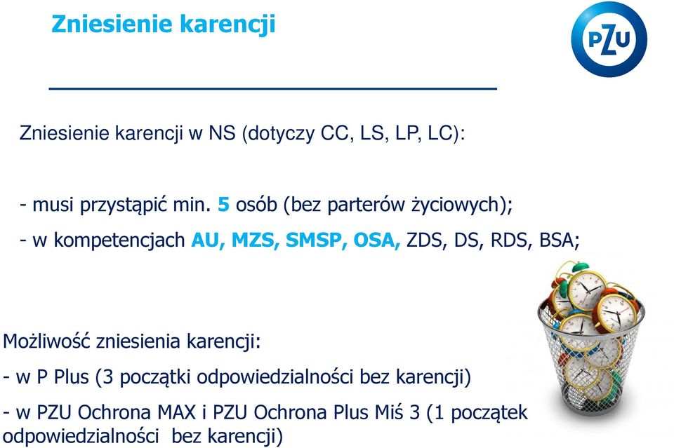 BSA; Możliwość zniesienia karencji: - w P Plus (3 początki odpowiedzialności bez