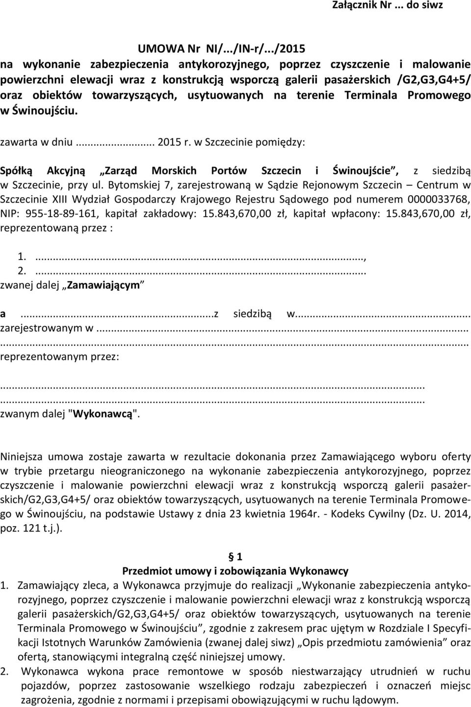 usytuowanych na terenie Terminala Promowego w Świnoujściu. zawarta w dniu... 2015 r.