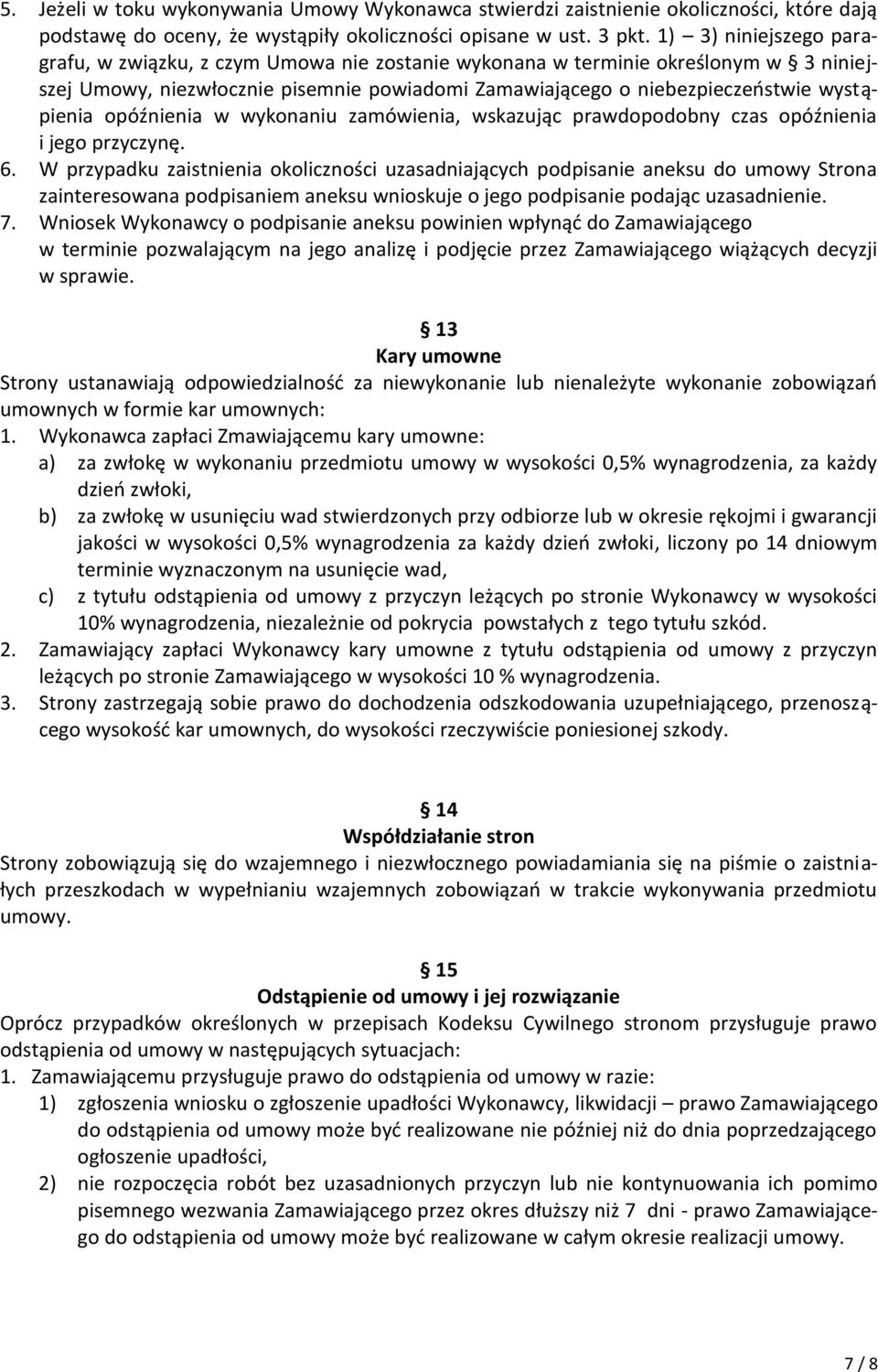 opóźnienia w wykonaniu zamówienia, wskazując prawdopodobny czas opóźnienia i jego przyczynę. 6.