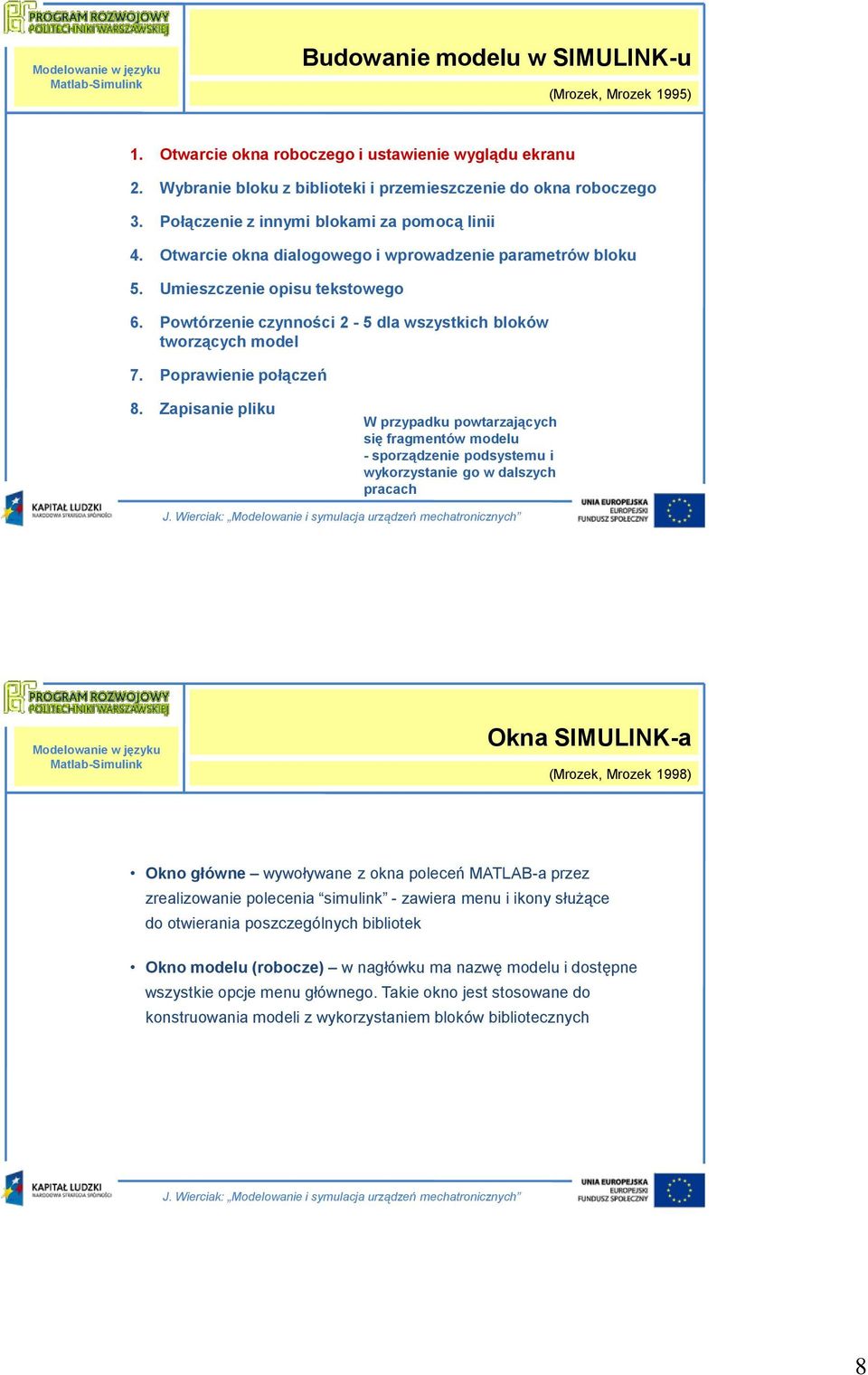 Powtórzenie czynności 2-5 dla wszystkich bloków tworzących model 7. Poprawienie połączeń 8.