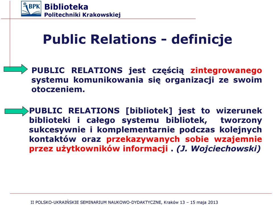 PUBLIC RELATIONS [bibliotek] jest to wizerunek biblioteki i całego systemu bibliotek,