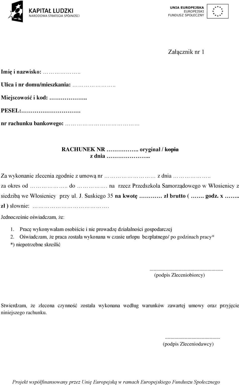 godz. x.. zł ) słownie:. Jednocześnie oświadczam, że: 1. Pracę wykonywałam osobiście i nie prowadzę działalności gospodarczej 2.