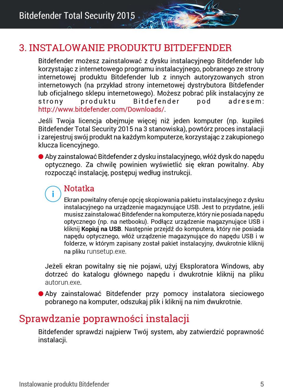 Możesz pobrać plik instalacyjny ze strony produktu Bitdefender pod adresem: http://www.bitdefender.com/downloads/. Jeśli Twoja licencja obejmuje więcej niż jeden komputer (np.