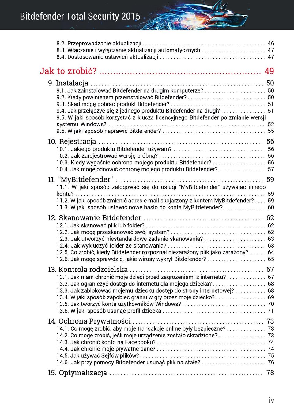 ...................... 50 9.2. Kiedy powinienem przeinstalować Bitdefender?............................ 50 9.3. Skąd mogę pobrać produkt Bitdefender?.................................. 51 9.4.