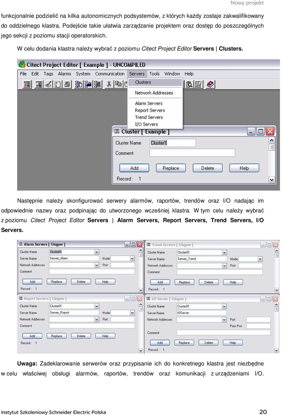 W celu dodania klastra naleŝy wybrać z poziomu Citect Project Editor Servers Clusters.
