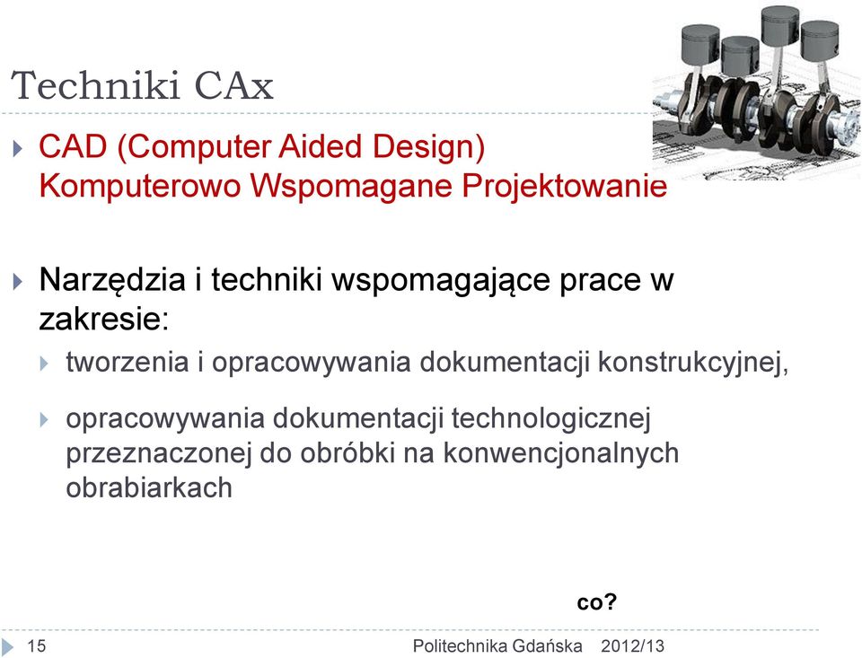 tworzenia i opracowywania dokumentacji konstrukcyjnej, opracowywania