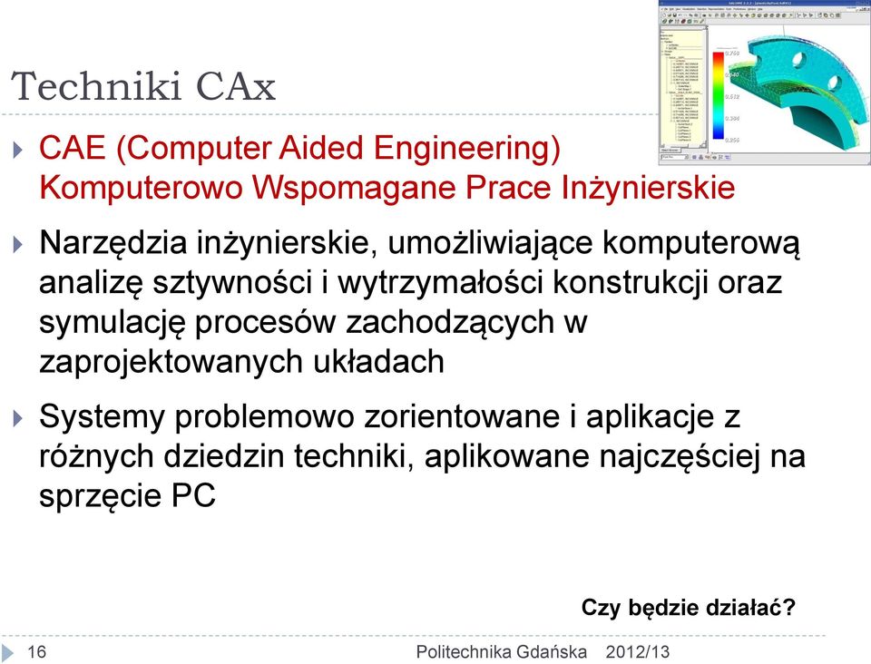 konstrukcji oraz symulację procesów zachodzących w zaprojektowanych układach Systemy problemowo