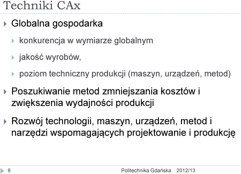 metod zmniejszania kosztów i zwiększenia wydajności produkcji Rozwój