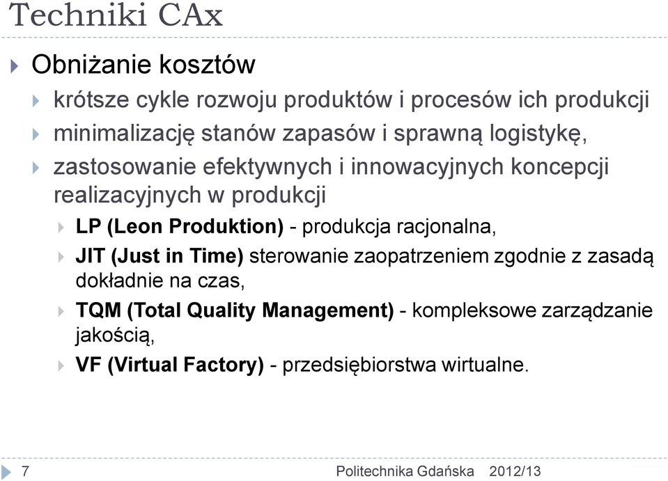 (Leon Produktion) - produkcja racjonalna, JIT (Just in Time) sterowanie zaopatrzeniem zgodnie z zasadą dokładnie