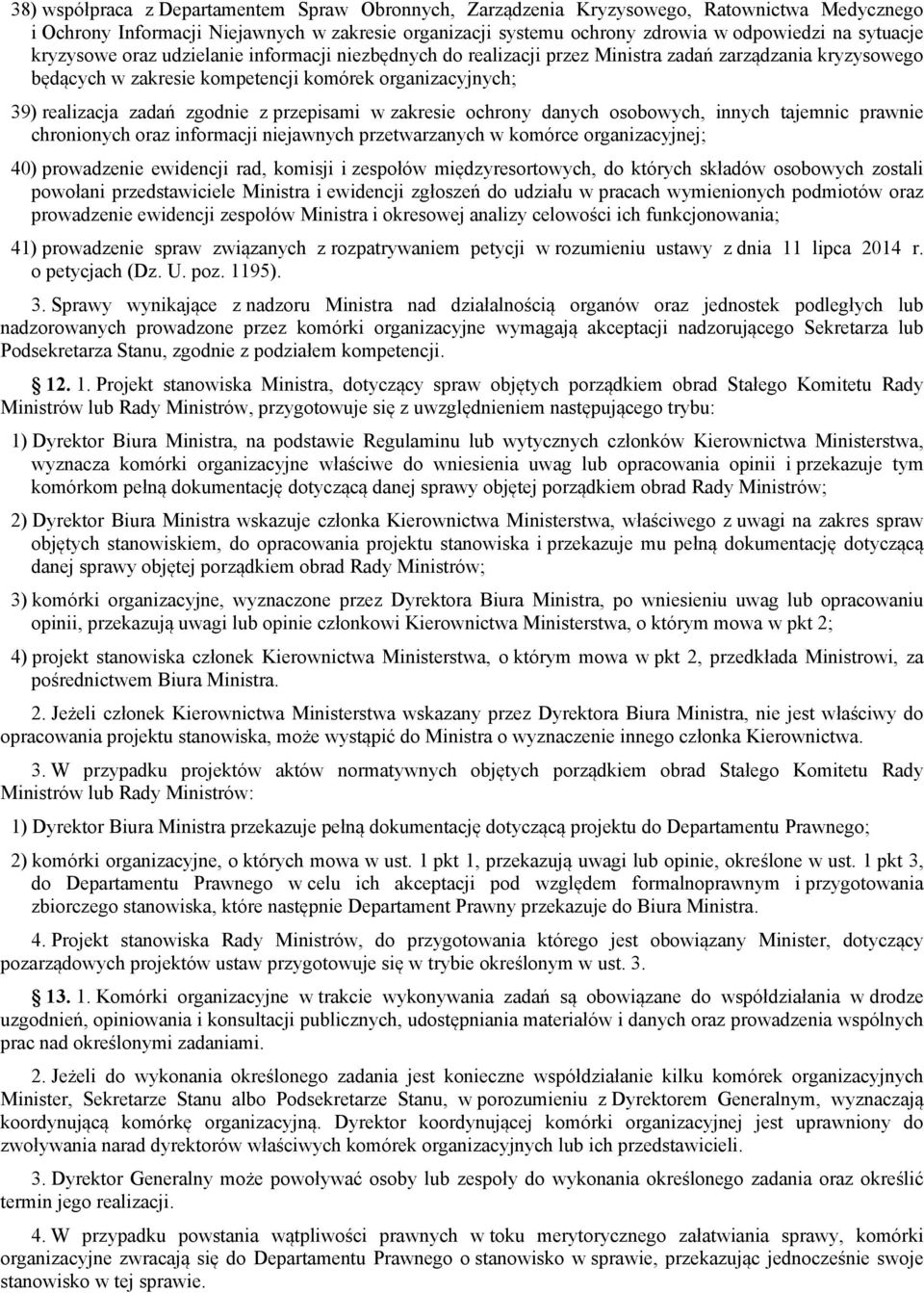 przepisami w zakresie ochrony danych osobowych, innych tajemnic prawnie chronionych oraz informacji niejawnych przetwarzanych w komórce organizacyjnej; 40) prowadzenie ewidencji rad, komisji i