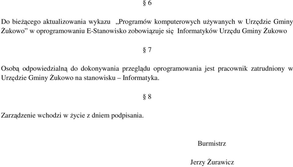 odpowiedzialną do dokonywania przeglądu oprogramowania jest pracownik zatrudniony w Urzędzie