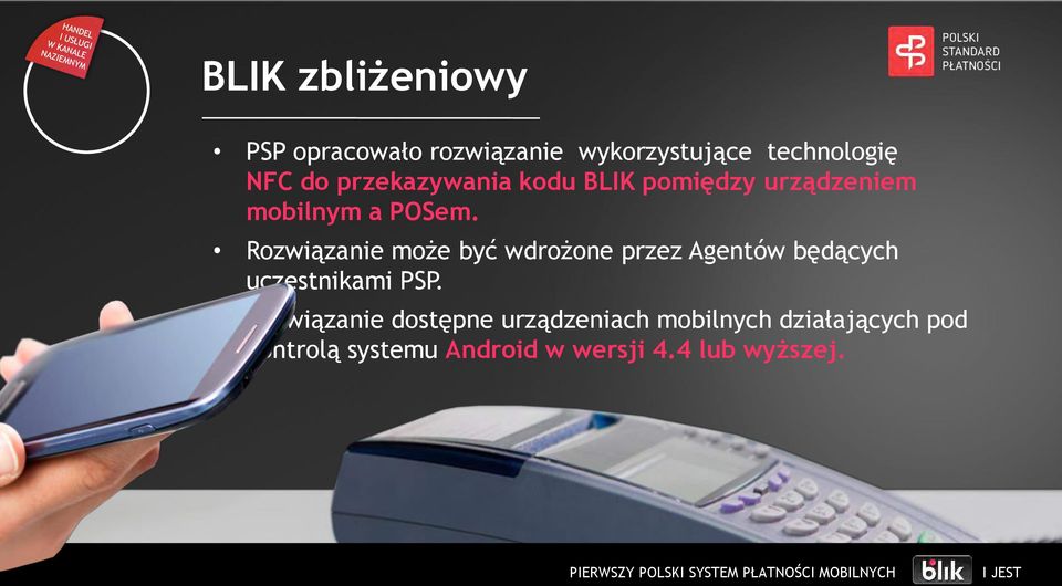 Rozwiązanie może być wdrożone przez Agentów będących uczestnikami PSP.