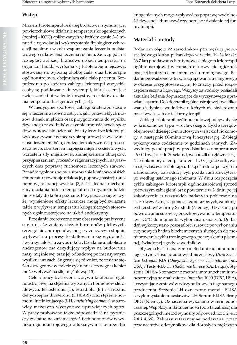 fizjologicznych reakcji na zimno w celu wspomagania leczenia podstawowego i ułatwienia leczenia ruchem.