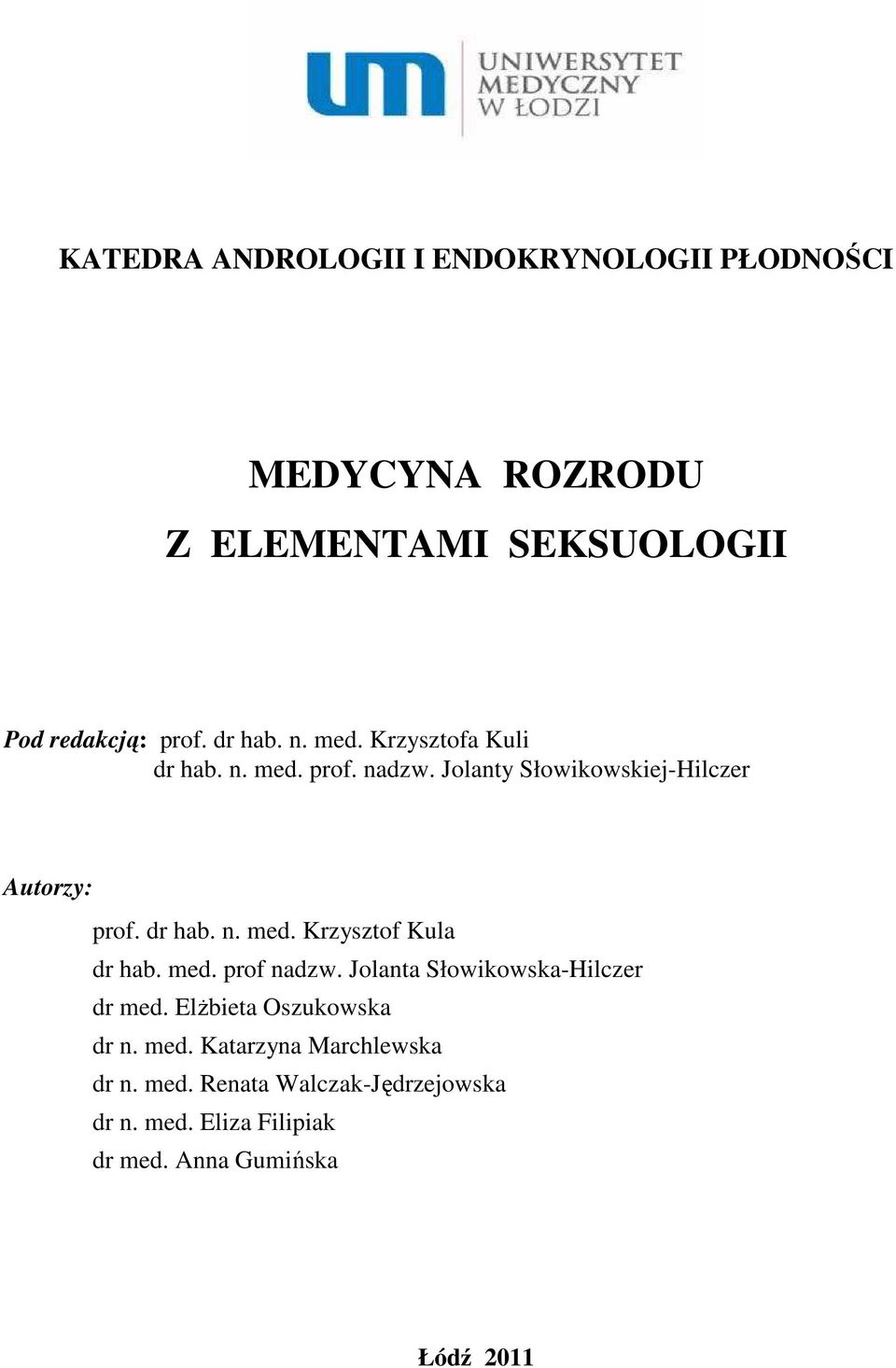 med. prof nadzw. Jolanta Słowikowska-Hilczer dr med. ElŜbieta Oszukowska dr n. med. Katarzyna Marchlewska dr n.