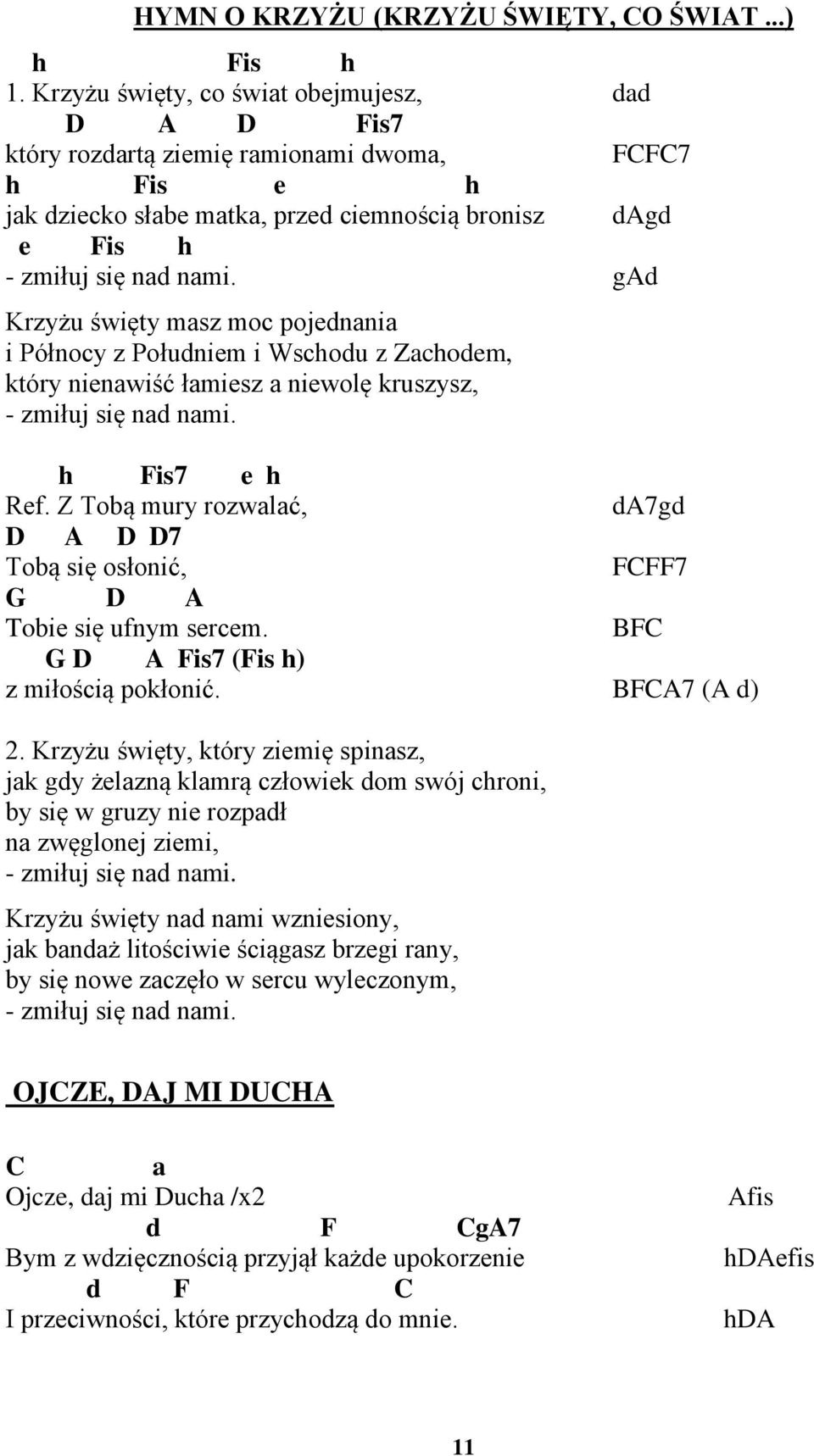 ga Krzyżu święty msz moc pojenni i Północy z Połuniem i Wschou z Zchoem, który nienwiść łmiesz niewolę kruszysz, - zmiłuj się n nmi. h Fis7 e h Ref.