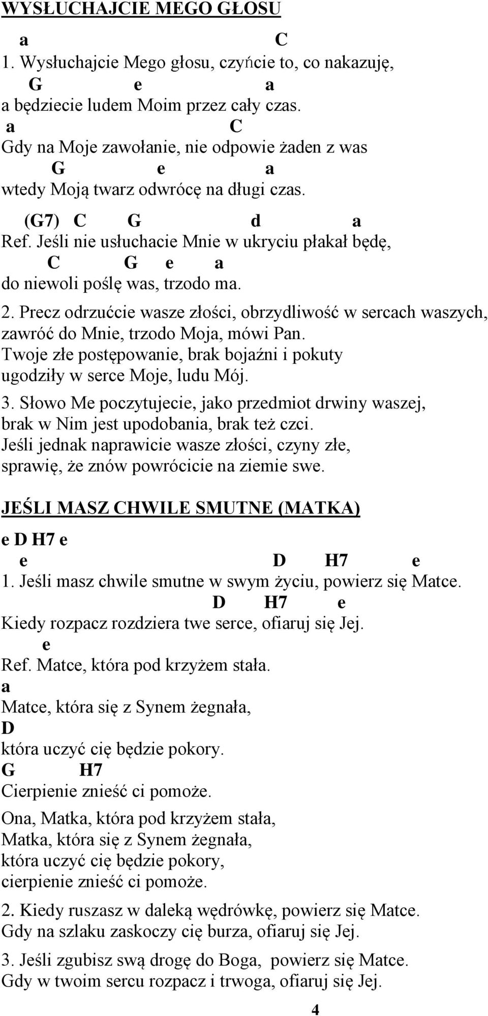 Twoje złe postępownie, brk bojźni i pokuty ugoziły w serce Moje, luu Mój. 3. Słowo Me poczytujecie, jko przemiot rwiny wszej, brk w Nim jest upoobni, brk też czci.