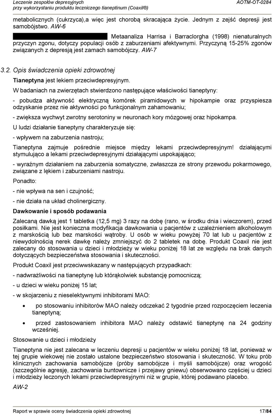 AW-7 3.2. Opis świadczenia opieki zdrowotnej Tianeptyna jest lekiem przeciwdepresyjnym.