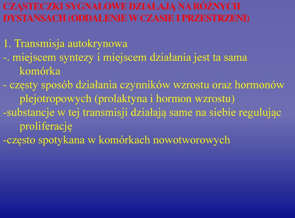 miejscem syntezy i miejscem działania jest ta sama komórka - częsty sposób działania czynników