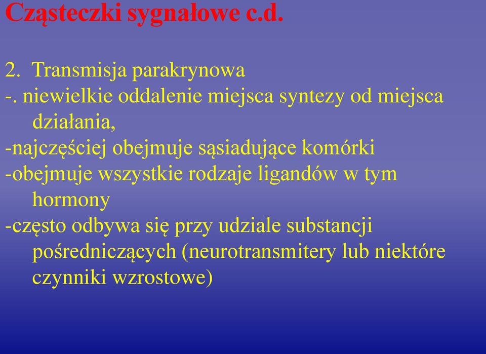 obejmuje sąsiadujące komórki -obejmuje wszystkie rodzaje ligandów w tym