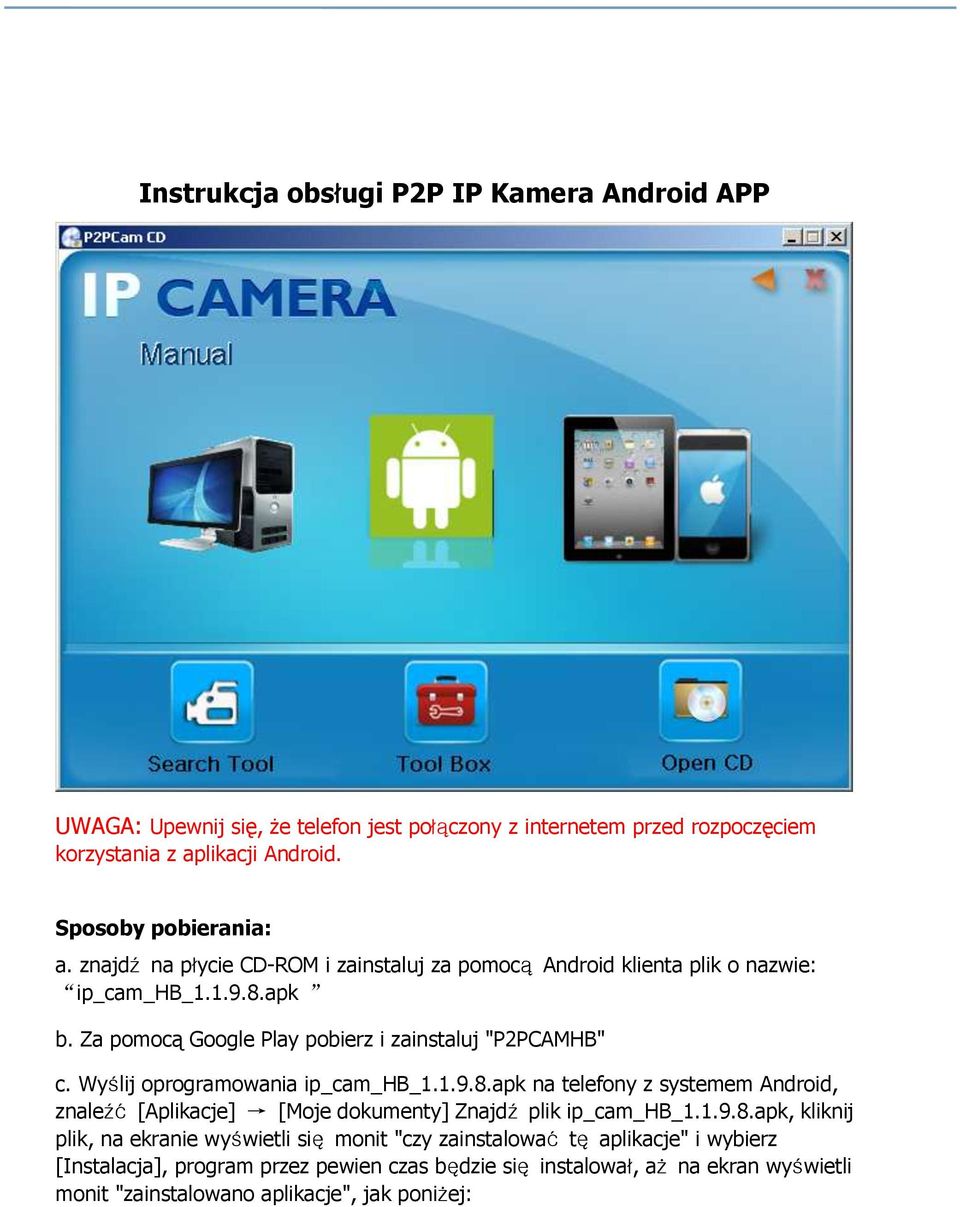 Za pomocą Google Play pobierz i zainstaluj "P2PCAMHB" c. Wyślij oprogramowania ip_cam_hb_1.1.9.8.