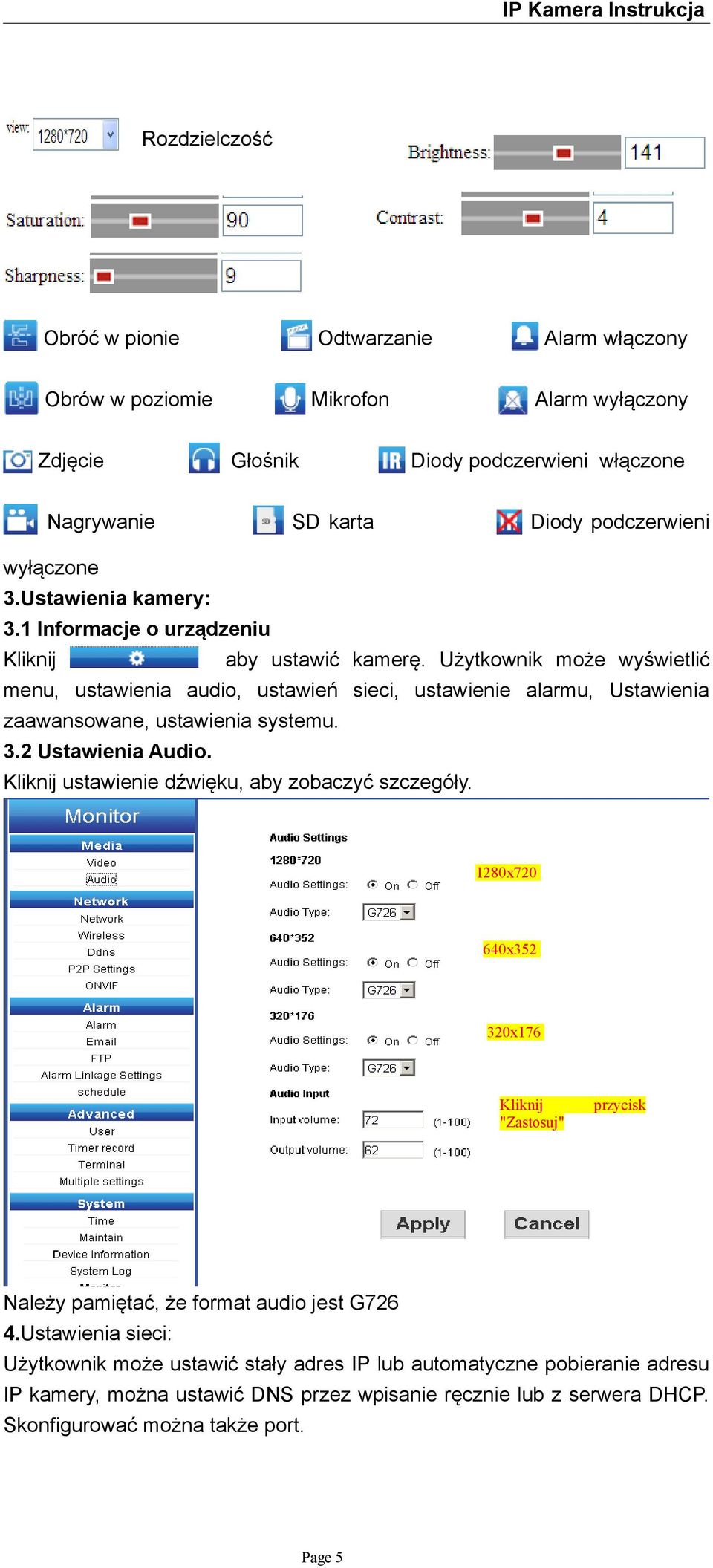 Użytkownik może wyświetlic menu, ustawienia audio, ustawień sieci, ustawienie alarmu, Ustawienia zaawansowane, ustawienia systemu. 3.2 Ustawienia Audio.