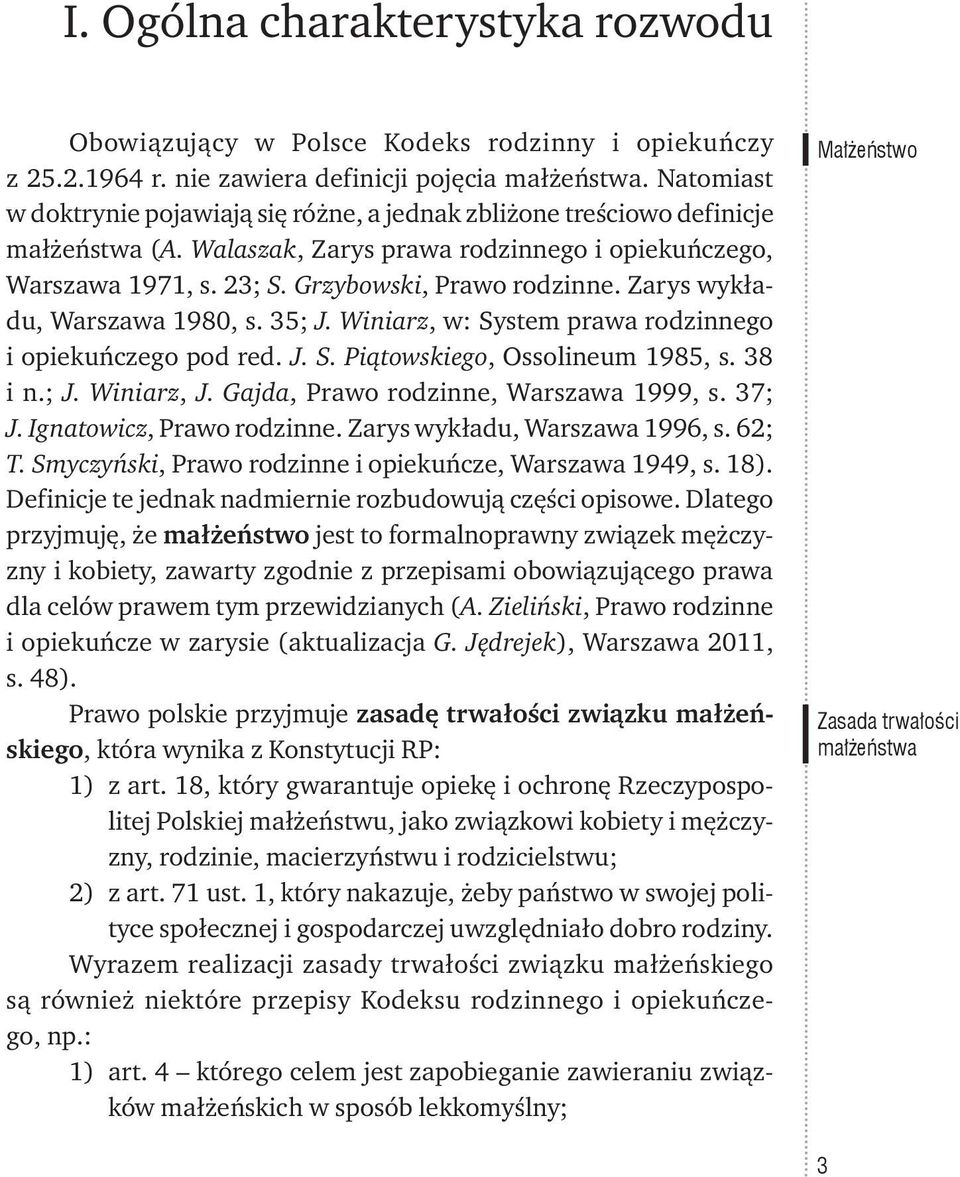 Zarys wykładu, Warszawa 1980, s. 35; J. Winiarz, w: System prawa rodzinnego i opiekuńczego pod red. J. S. Piątowskiego, Ossolineum 1985, s. 38 i n.; J. Winiarz, J.