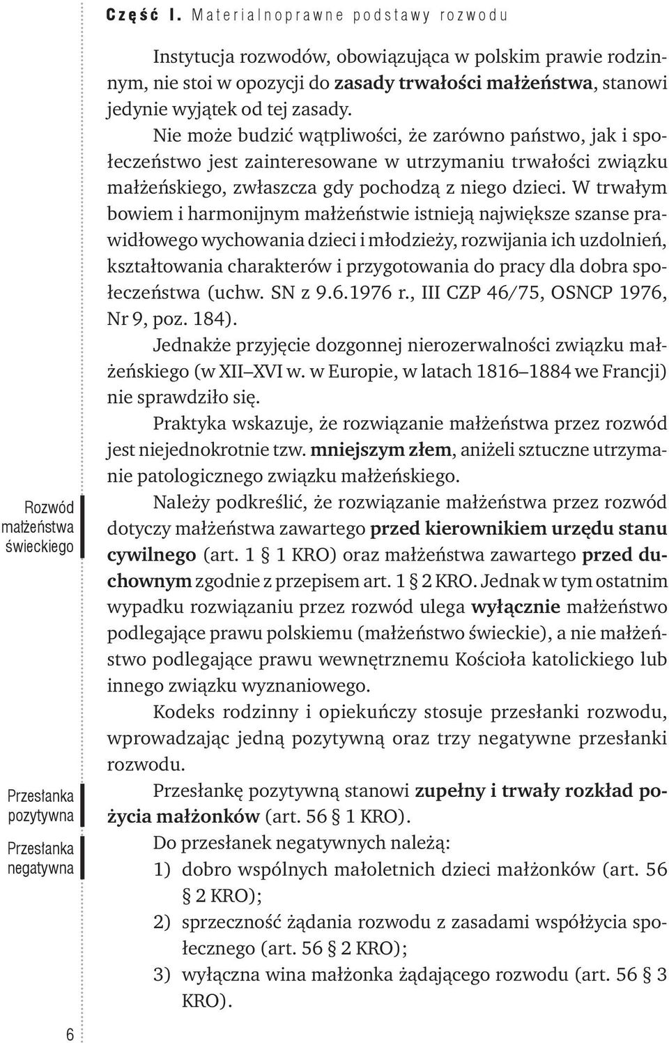 trwałości małżeństwa, stanowi jedynie wyjątek od tej zasady.